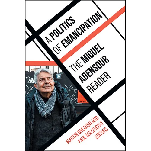 A Politics of Emancipation: The Miguel Abensour Reader - Paperback