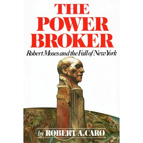 The Power Broker: Robert Moses and the Fall of New York - Hardcover