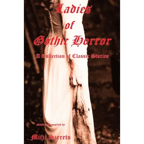 Ladies of Gothic Horror (A Collection of Classic Stories) - Paperback