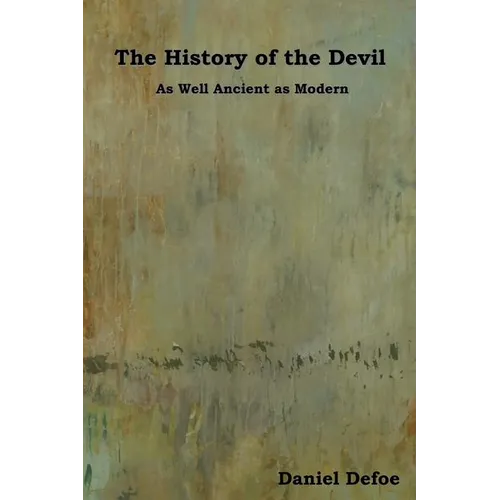 The History of the Devil: As Well Ancient as Modern - Paperback