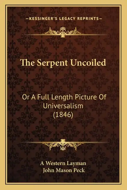 The Serpent Uncoiled: Or A Full Length Picture Of Universalism (1846) - Paperback