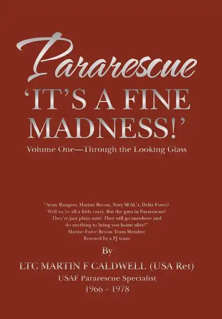 Pararescue 'It's a Fine Madness!': Book I 'Through the Looking Glass' - Hardcover
