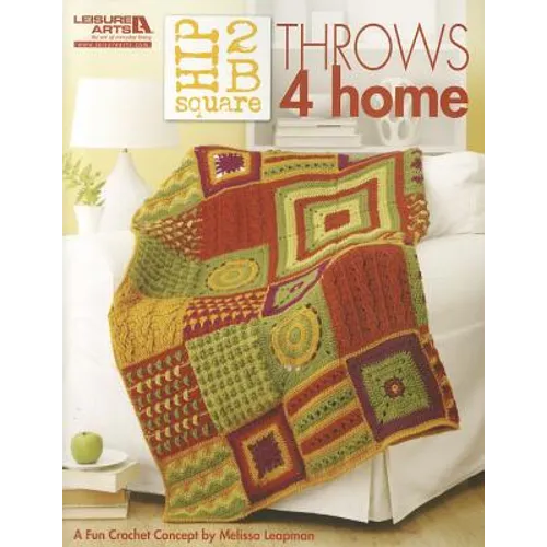 Hip 2 B Square Throws 4 Home (Leisure Arts #5281) - Hardcover