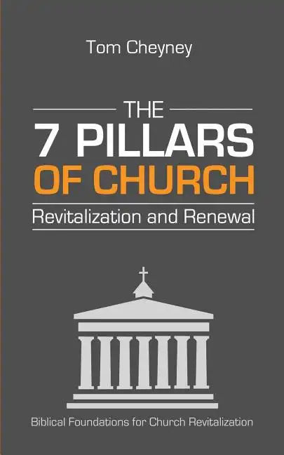 The Seven Pillars of Church Revitalization & Renewal - Paperback
