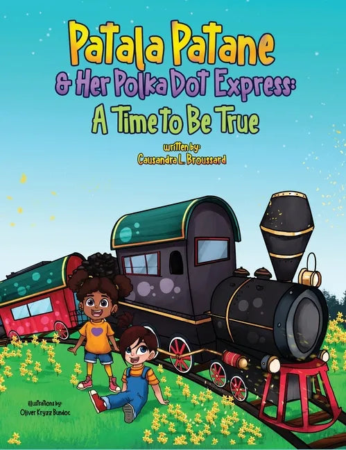 Patala Patane and Her Polka Dot Express: A Time to Be True - Hardcover