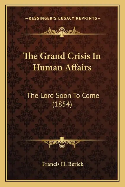 The Grand Crisis In Human Affairs: The Lord Soon To Come (1854) - Paperback
