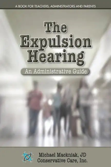 The Expulsion Hearing: An Administrative Guide - Paperback