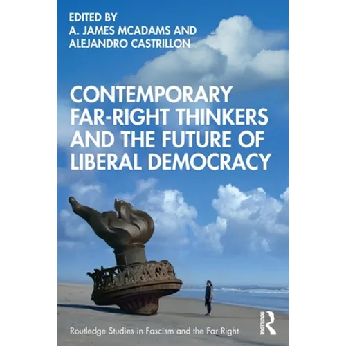Contemporary Far-Right Thinkers and the Future of Liberal Democracy - Paperback