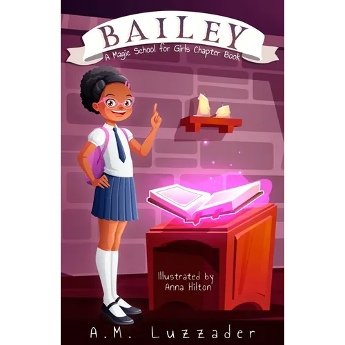 Bailey: A Magic School for Girls Chapter Book - Paperback