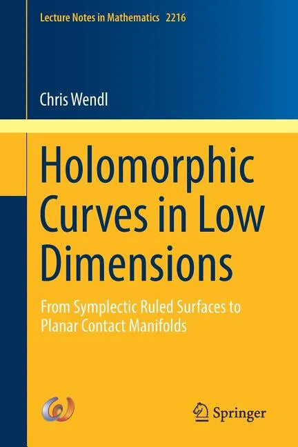 Holomorphic Curves in Low Dimensions: From Symplectic Ruled Surfaces to Planar Contact Manifolds - Paperback