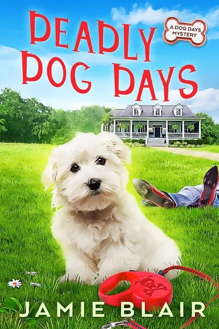 Deadly Dog Days: Dog Days Mystery #1, A humorous cozy mystery - Paperback