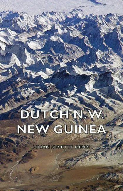 Dutch N. W. New Guinea - A Contribution to the Phytogeography and Flora of the Arfak Mountains - Paperback