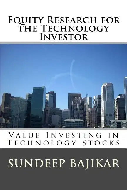 Equity Research for the Technology Investor: Value Investing in Technology Stocks - Paperback