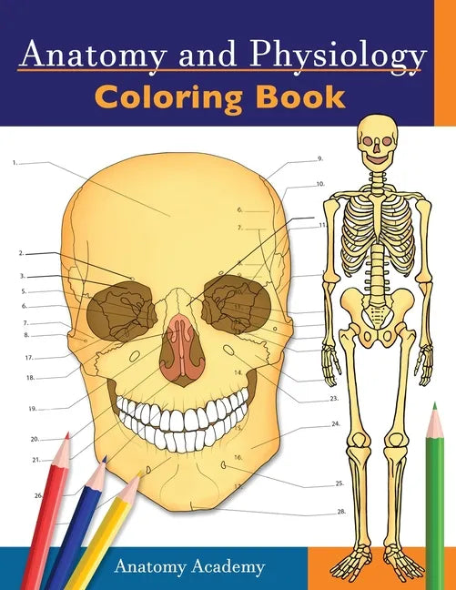 Anatomy and Physiology Coloring Book: Incredibly Detailed Self-Test Color workbook for Studying Perfect Gift for Medical School Students, Doctors, Nur - Paperback