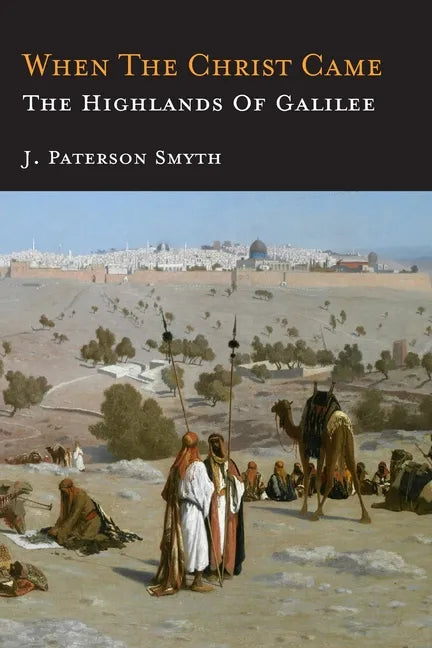 When the Christ Came-The Highlands of Galilee: The Bible for School and Home - Paperback