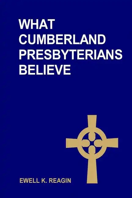What Cumberland Presbyterians Believe - Paperback