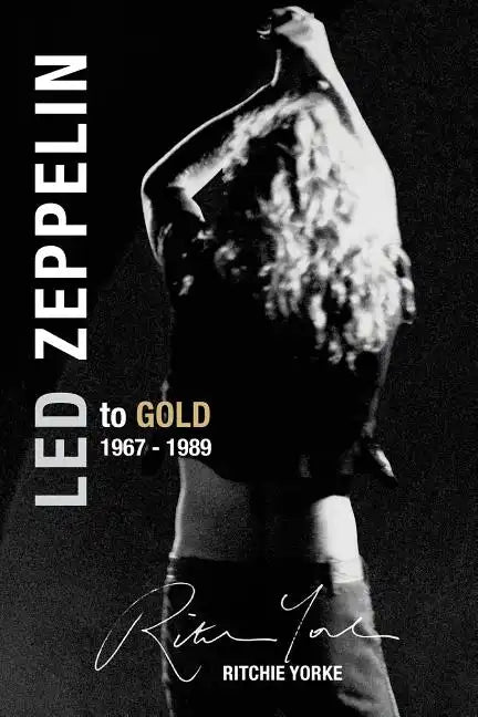 Led Zeppelin The Definitive Biography: Led to Gold 1967 - 1989 - Paperback