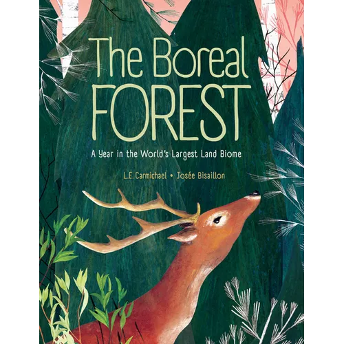 The Boreal Forest: A Year in the World's Largest Land Biome - Hardcover