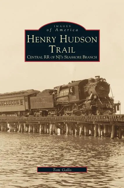 Henry Hudson Trail: Central RR of NJ's Seashore Branch - Hardcover