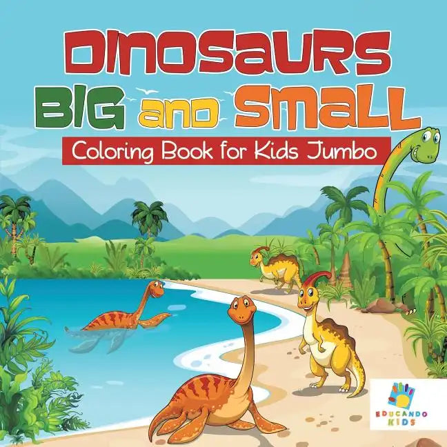 Dinosaurs Big and Small Coloring Book for Kids Jumbo - Paperback