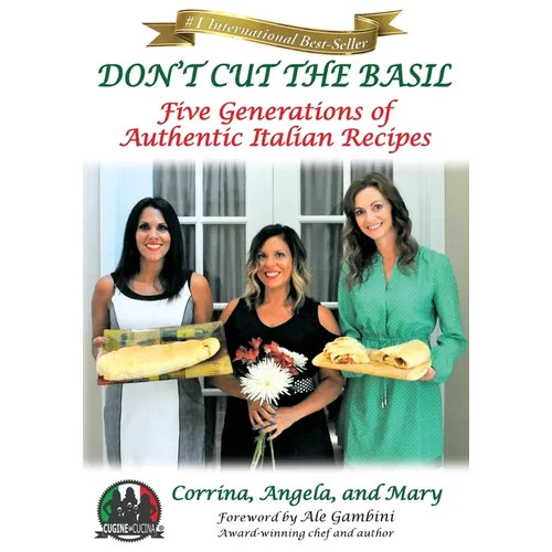 Don't Cut The Basil: Five Generations of Authentic Italian Recipes - Paperback