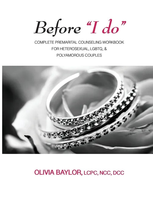 Before "I do": Complete Pre-Marital Counseling Workbook for Heterosexual, LGBTQ, & Polyamorous Couples - Paperback