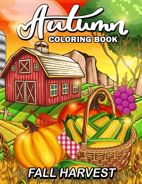 Fall Harvest: Autumn Coloring Book Featuring Relaxing Nature Country Scenes and Beautiful Fall Landscapes - Paperback