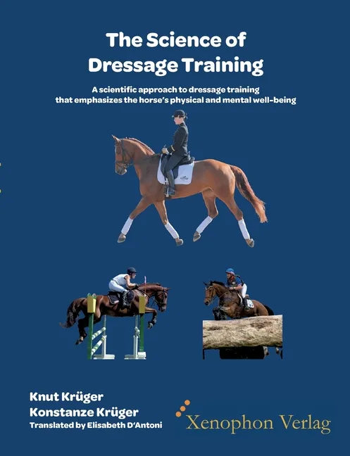 The Science of Dressage Training: A scientific approach to dressage training that emphasizes the horses physical and mental well-being - Paperback