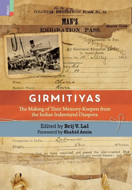 Girmitiyas: The Making of their Memory-keepers from Indian Indentured Diaspora - Hardcover
