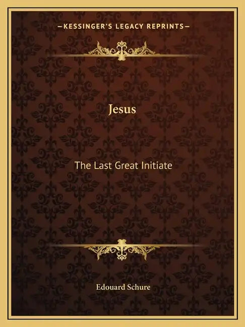 Jesus: The Last Great Initiate - Paperback