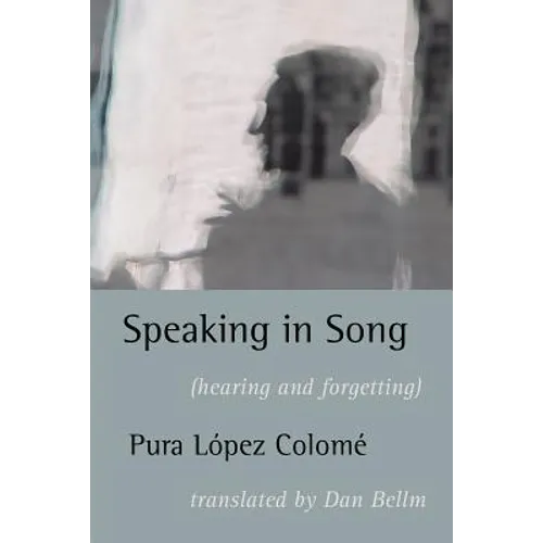 Speaking in Song: (Hearing and Forgetting) - Paperback
