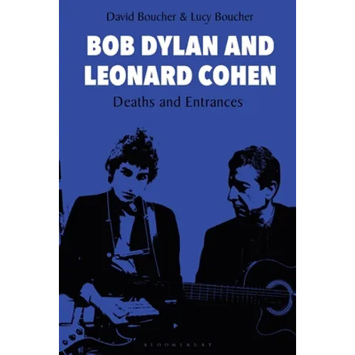 Bob Dylan and Leonard Cohen: Deaths and Entrances - Hardcover