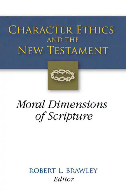 Character Ethics and the New Testament: Moral Dimensions of Scripture - Paperback
