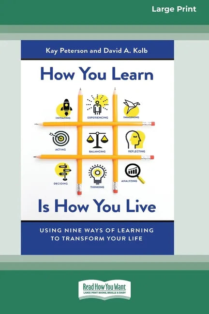 How You Learn Is How You Live: Using Nine Ways of Learning to Transform Your Life (16pt Large Print Edition) - Paperback