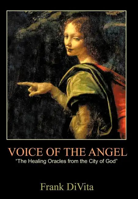 VOICE of the ANGEL: The Healing Oracles from the City of God - Hardcover
