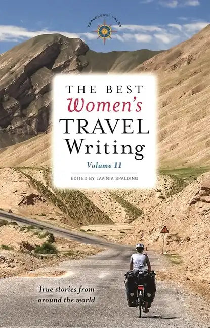 The Best Women's Travel Writing, Volume 11: True Stories from Around the World - Paperback