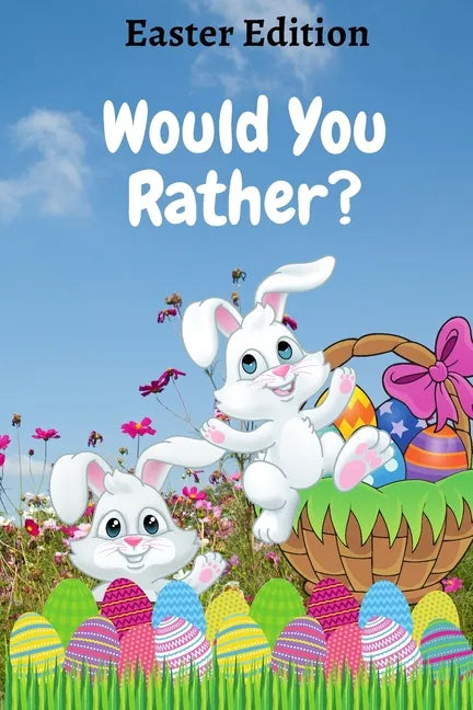 Would You Rather? Easter Edition: A Fun Game Book for Kids with Interactive Questions, Basket Stuffer Gift Ideas For Kids - Paperback
