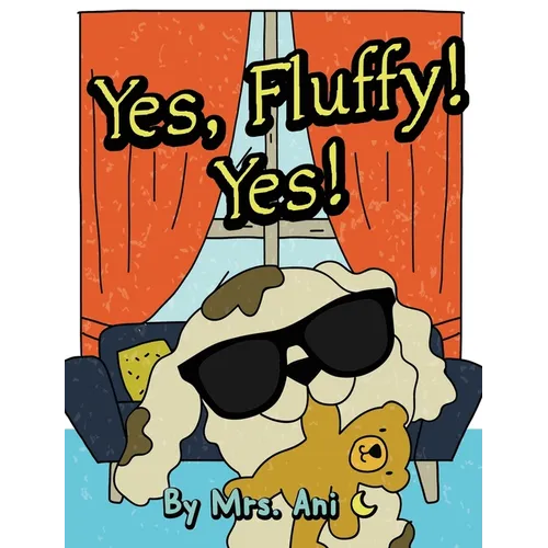 Yes, Fluffy! Yes! - Hardcover