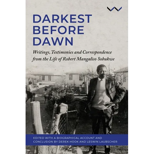 Darkest Before Dawn: Writings, Testimonies and Correspondence from the Life of Robert Mangaliso Sobukwe - Paperback