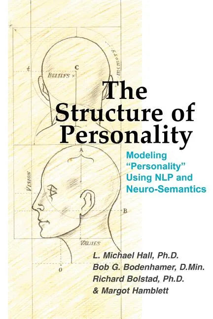 The Structure of Personality: Modelling Personality Using Nlp and Neuro-Semantics - Paperback