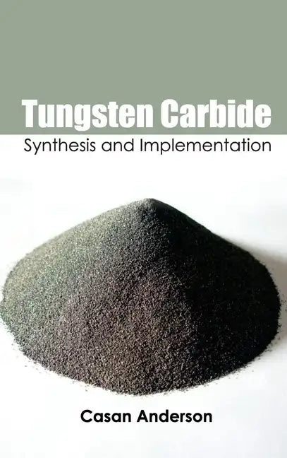 Tungsten Carbide: Synthesis and Implementation - Hardcover