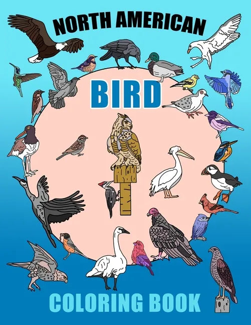 North American Bird Coloring Book: Learn With Nature, Educational Colouring Fun For Grades 3,4,5,6 (Homeschool Education) Ages 8-12 - Paperback