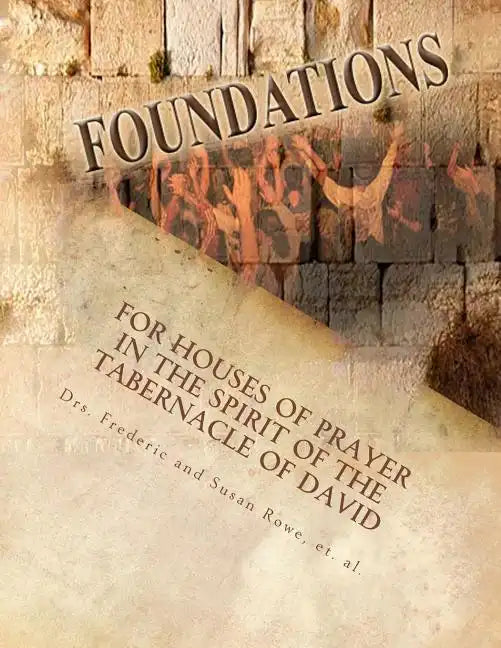 Foundations: For Houses of Prayer in the Spirit of the Tabernacle of David - Paperback