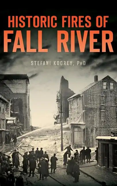 Historic Fires of Fall River - Hardcover
