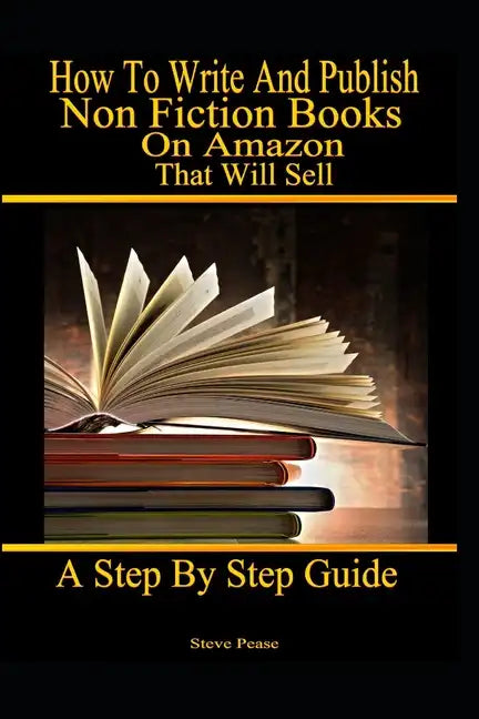 How to write and publish nonfiction books on Amazon that will sell: A step by step guide - Paperback