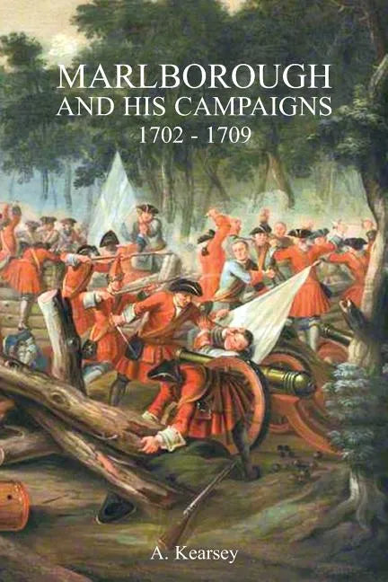 Marlborough and His Campaigns: With The Battle Described in Conjunction With Field Service Regulations - Paperback
