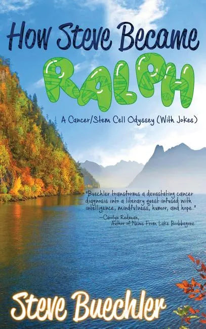 How Steve Became Ralph: A Cancer/Stem Cell Odyssey (With Jokes) - Hardcover