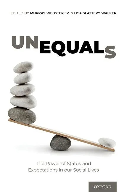 Unequals: The Power of Status and Expectations in Our Social Lives - Hardcover