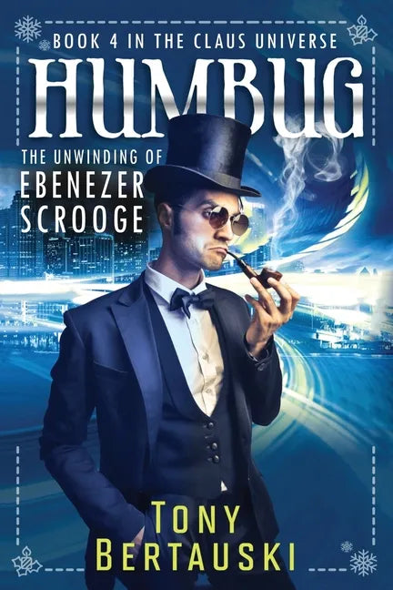 Humbug: The Unwinding of Ebenezer Scrooge - Paperback