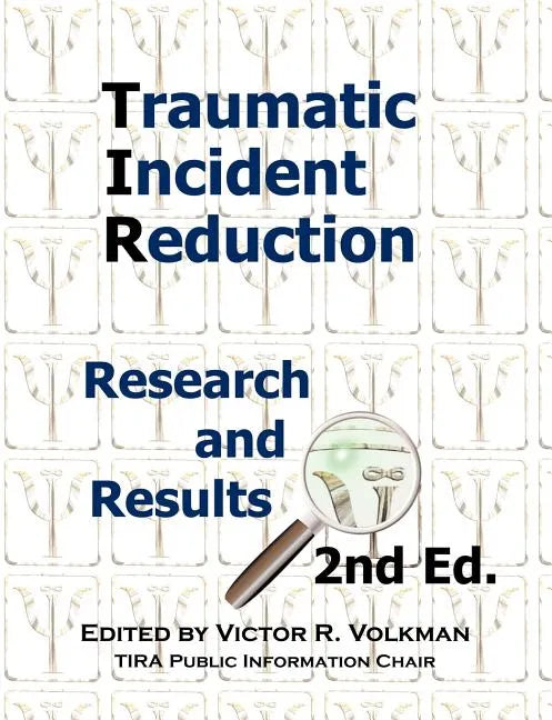 Traumatic Incident Reduction: Research and Results, 2nd Edition - Paperback